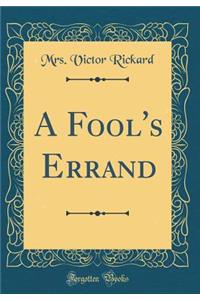 A Fool's Errand (Classic Reprint)