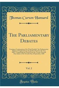 The Parliamentary Debates, Vol. 2: Forming a Continuation of the Work Entitled 