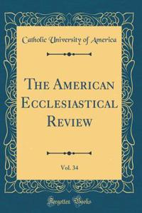 The American Ecclesiastical Review, Vol. 34 (Classic Reprint)