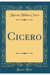 Cicero (Classic Reprint)