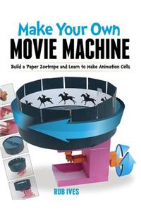 Make Your Own Movie Machine