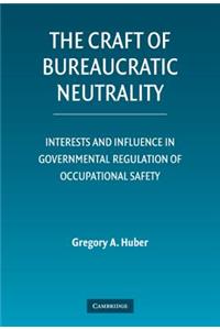 The Craft of Bureaucratic Neutrality