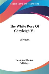 White Rose Of Chayleigh V1