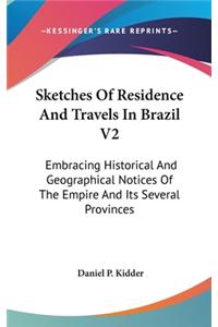 Sketches Of Residence And Travels In Brazil V2