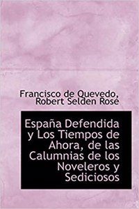 Espana Defendida y Los Tiempos de Ahora, de Las Calumnias de Los Noveleros y Sediciosos