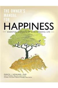 The Owner's Manual for Happiness--Essential Elements of a Meaningful Life
