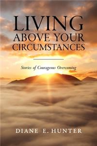 Living Above Your Circumstances