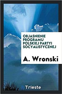 Objasnienie programu Polskiej Partyi Socyalistycznej