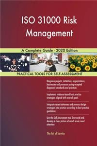 ISO 31000 Risk Management A Complete Guide - 2020 Edition