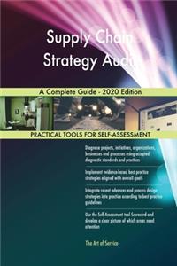 Supply Chain Strategy Audit A Complete Guide - 2020 Edition