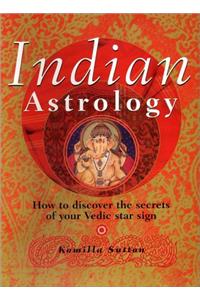 Indian Astrology: A Practical Guide to the Ancient Star Signs of the East