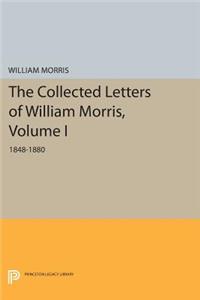 The Collected Letters of William Morris, Volume I: 1848-1880