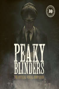 Peaky Blinders: The Official Visual Companion