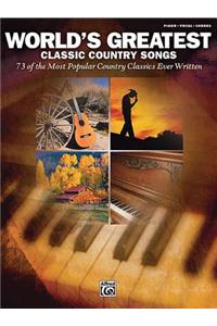 World's Greatest Classic Country Songs, 73 of the Most Popular Country Classics Ever Written: Piano/Vocal/chords