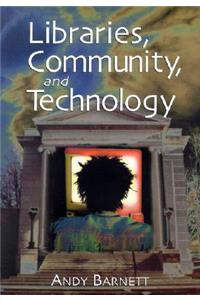 Libraries, Community and Technology