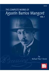 Complete Works of Agustin Barrios Mangore, Volume 1