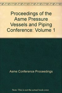 2007 PROCEEDINGS OF THE ASME PRESSURE VESSELS AND PIPING CONFERENCE VOLUME 1 - CODES AND STANDARDS