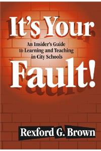 It's Your Fault!