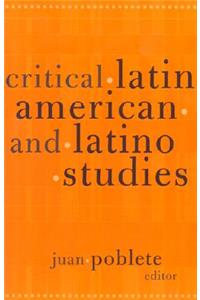 Critical Latin American and Latino Studies