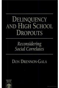 Delinquency and High School Dropouts