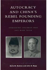 Autocracy and China's Rebel Founding Emperors