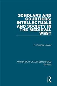 Scholars and Courtiers: Intellectuals and Society in the Medieval West