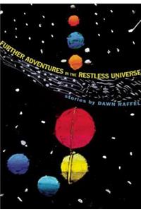 Further Adventures in the Restless Universe