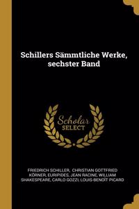 Schillers Sämmtliche Werke, sechster Band
