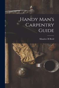 Handy Man's Carpentry Guide