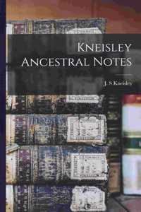 Kneisley Ancestral Notes