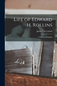 Life of Edward H. Rollins