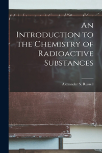 Introduction to the Chemistry of Radioactive Substances