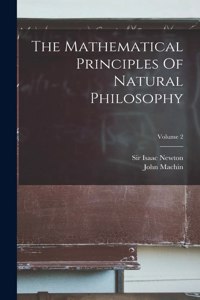 Mathematical Principles Of Natural Philosophy; Volume 2