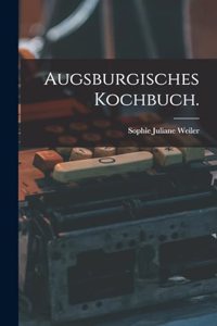 Augsburgisches Kochbuch.