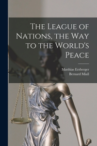 League of Nations, the Way to the World's Peace