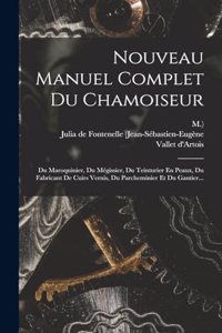 Nouveau Manuel Complet Du Chamoiseur