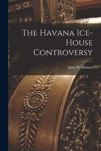 Havana Ice-House Controversy