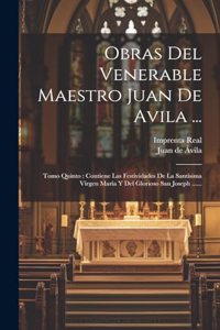 Obras Del Venerable Maestro Juan De Avila ...