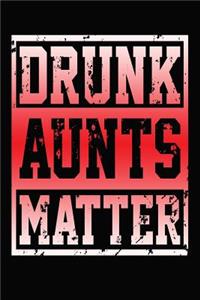 Drunk Aunts Matter