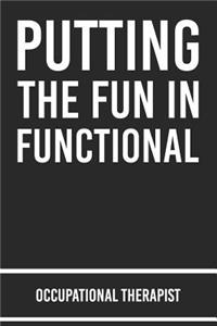 Putting The FUN in Functional Occupational Therapist
