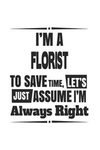 I'm A Florist To Save Time, Let's Just Assume I'm Always Right