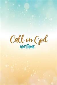 Call on God Anytime