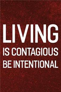 Living Is Contagious Be Intentional