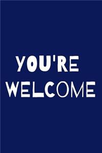 You're Welcome Blank Lined Notebook Journal