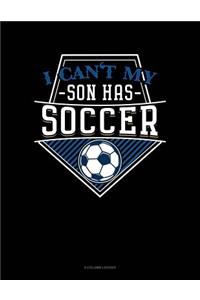 I Can't My Son Has Soccer