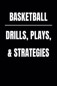 Basketball Drills, Plays, & Strategies