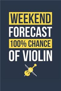 Violin Notebook 'Weekend Forecast 100% Chance of Violin' - Funny Gift for Violinist - Violin Journal