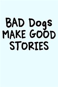 Bad Dogs Make Good Stories