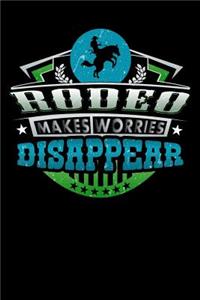 Rodeo Makes Worries Disappear