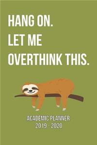 Academic Planner At A Glance Hang On. Let Me Overthink This Sloth Design